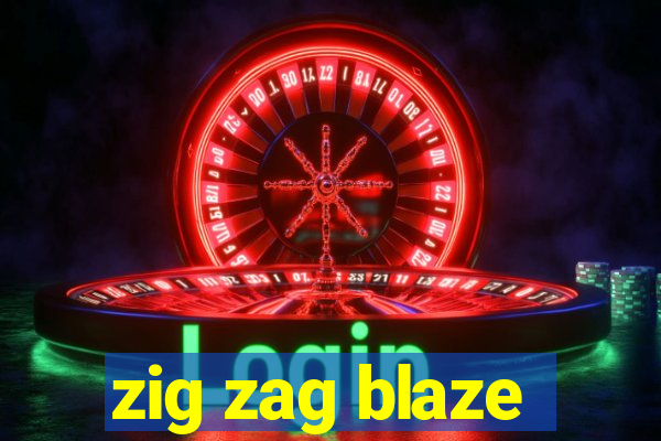 zig zag blaze